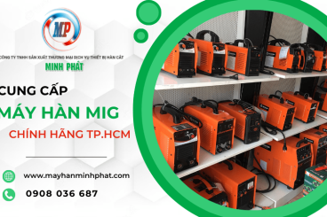 Địa chỉ cung cấp máy hàn MIG chính hãng, giá tốt tại TPHCM