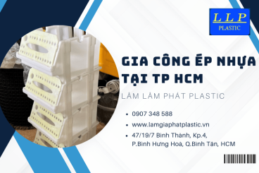 Địa chỉ nhận gia công nhựa - gia công ép nhựa tại TPHCM đáng tin cậy