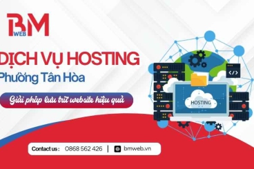 Dịch vụ hosting phường Tân Hòa - Giải pháp lưu trữ website hiệu quả