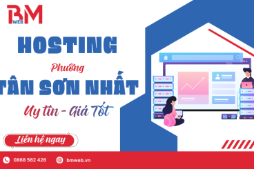 Dịch vụ hosting phường Tân Sơn Nhất uy tín hàng đầu tại BM WEB 