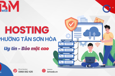 Dịch vụ hosting tại phường Tân Sơn Hòa uy tín, bảo mật cao - BMWEB