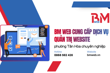BM WEB cung cấp dịch vụ quản trị website phường Tân Hòa chuyên nghiệp