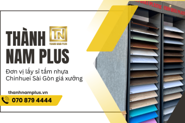 Thành Nam Plus - Đơn vị lấy sỉ tấm nhựa Chinhuei Sài Gòn giá xưởng