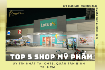 Top 5 Shop mỹ phẩm uy tín nhất tại CMT8, quận Tân Bình, TP. HCM