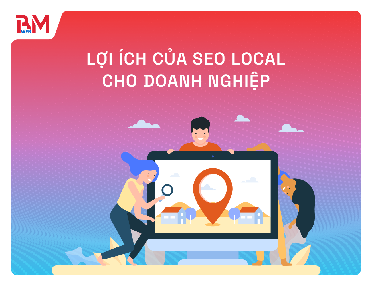 Lợi ích của SEO Local cho doanh nghiệp