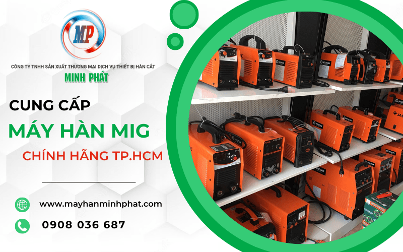 Địa chỉ cung cấp máy hàn MIG chính hãng, giá tốt tại TPHCM