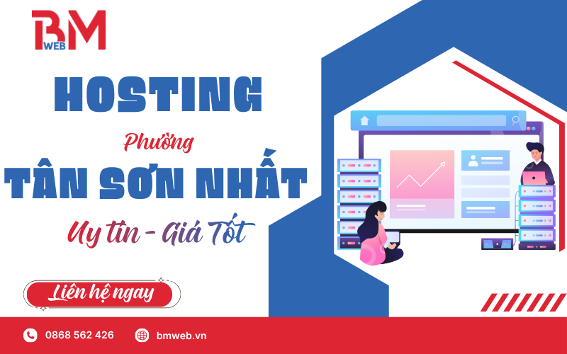 Dịch vụ hosting phường Tân Sơn Nhất uy tín hàng đầu tại BM WEB 