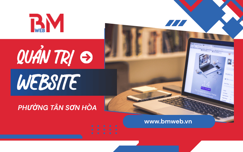 Quản trị website tại phường Tân Sơn Hòa – Giải pháp chăm sóc website hiệu quả
