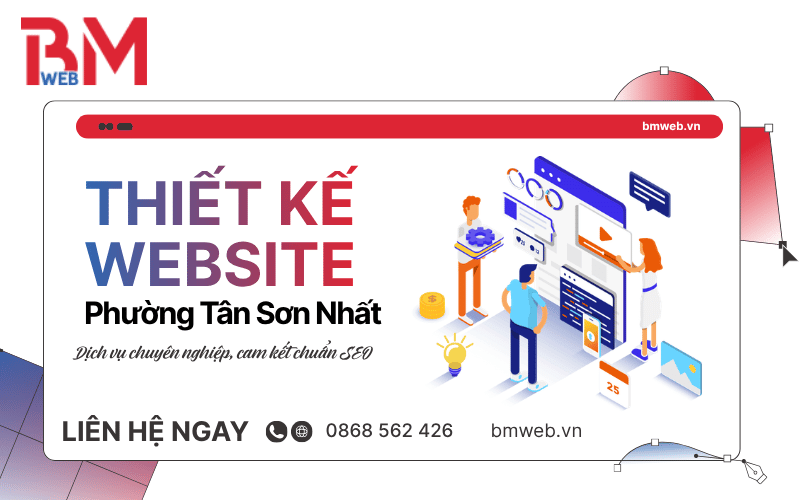 Dịch vụ thiết kế website phường Tân Sơn Nhất chuyên nghiệp, chuẩn SEO