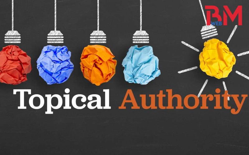 Topical Authority là gì?  Những yếu tố quan trọng giúp gia tăng Topical Authority cho Website